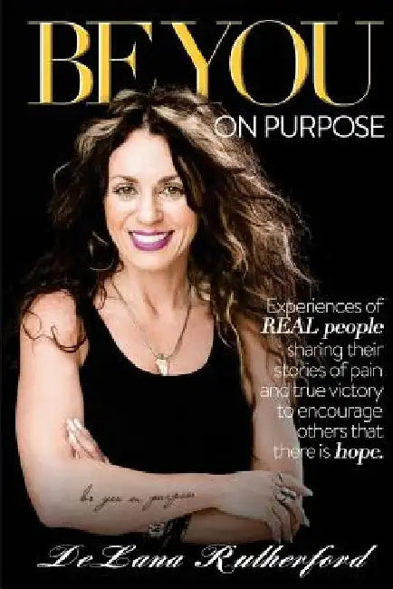 be YOU on PURPOSE by Delana Rutherford