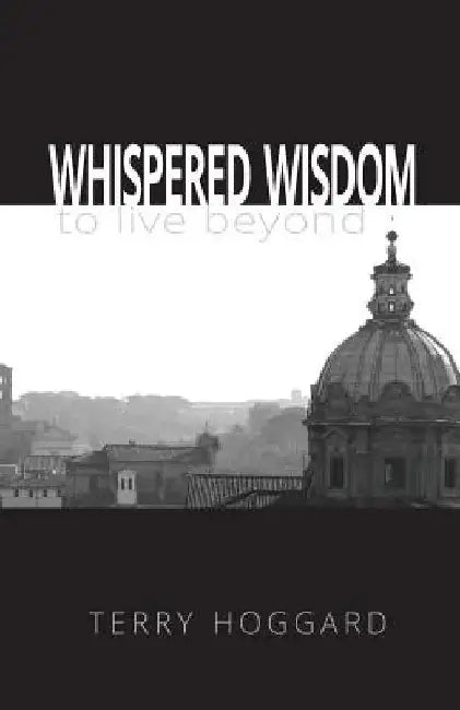 Whispered Wisdom to Live Beyond by Brian Del Turco