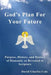 God's Plan for Your Future: Purpose, History, and Destiny of Humanity as Revealed in Scripture by David Charles Cole