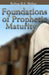Foundations of Prophetic Maturity by I. Bishop R. S. Walker