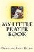 My Little Prayer Book by Deborah Anne Barrd