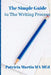The Simple Guide to The Writing Process by Patricia Martin Ma Med