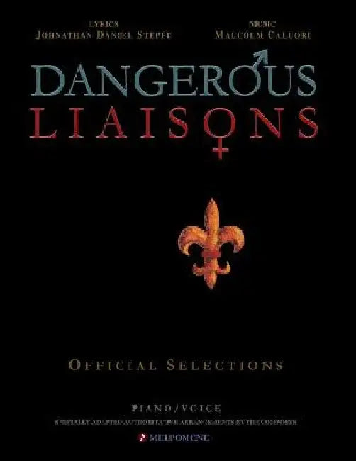 Dangerous Liaisons (Songbook): Musicals Official Piano Vocal Selections (Musical theatre sheet music) by Johnathan Daniel Steppe
