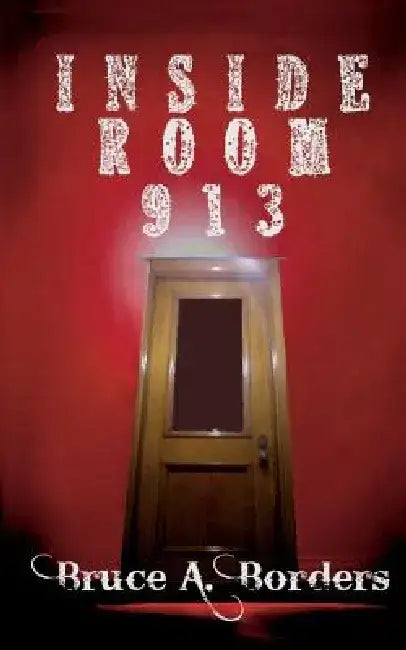 Inside Room 913 by Bruce A. Borders