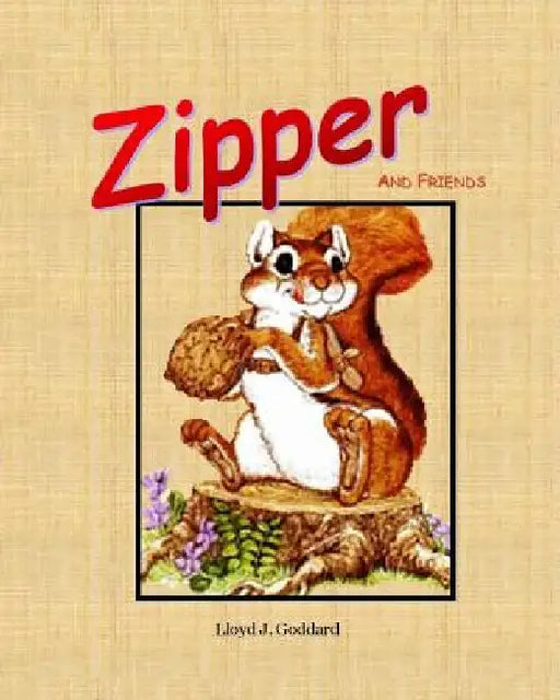 Zipper and Friends by Lloyd J. Goddard