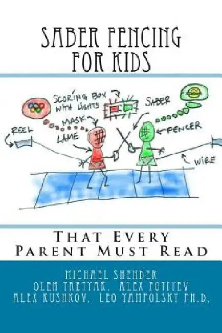 Saber Fencing for Kids: That Every Parent Must Read by Alex Shender