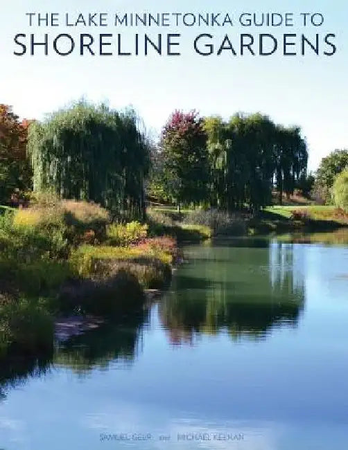 The Lake Minnetonka Guide to Shoreline Gardens by Michael Keenan
