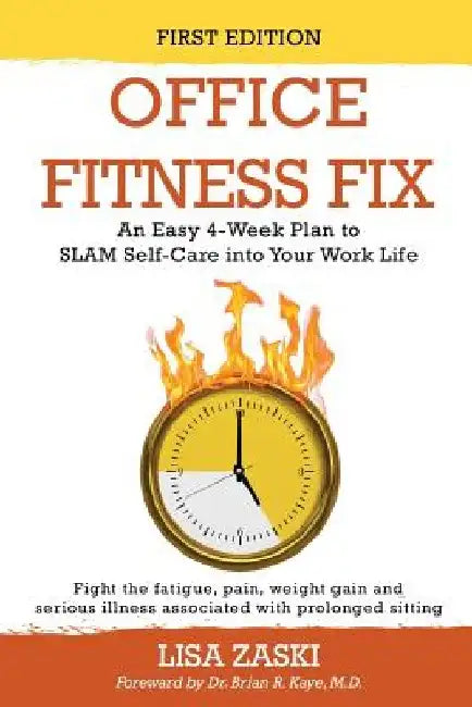 Office Fitness Fix: An Easy 4-Week Plan to SLAM Self-Care into Your Work Life by Lisa Zaski