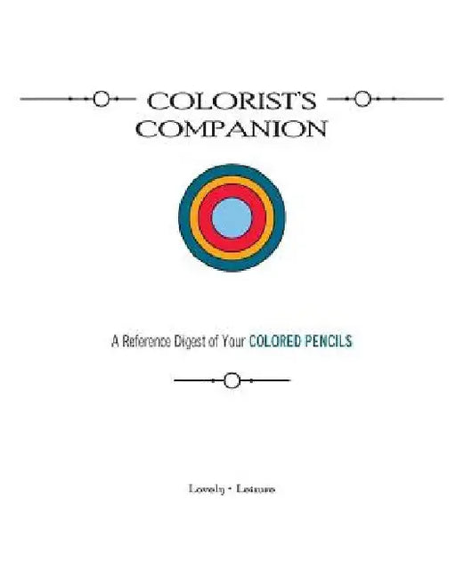 Colorist's Companion: A Reference Digest of Your COLORED PENCILS by Paula Parrish