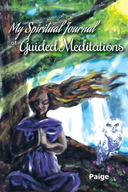 My Spiritual Journal of Guided Meditations by Paige Land