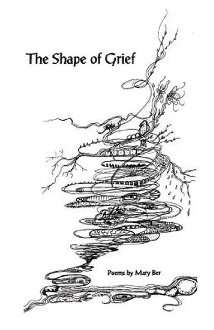 The Shape of Grief by Mary H. Ber