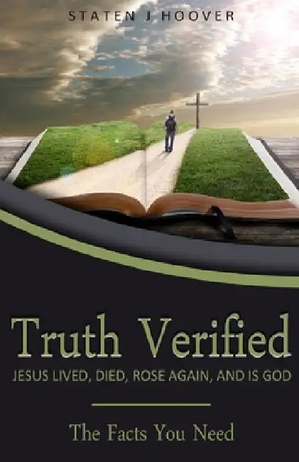 Truth Verified: Facts You Need by Staten J. Hoover