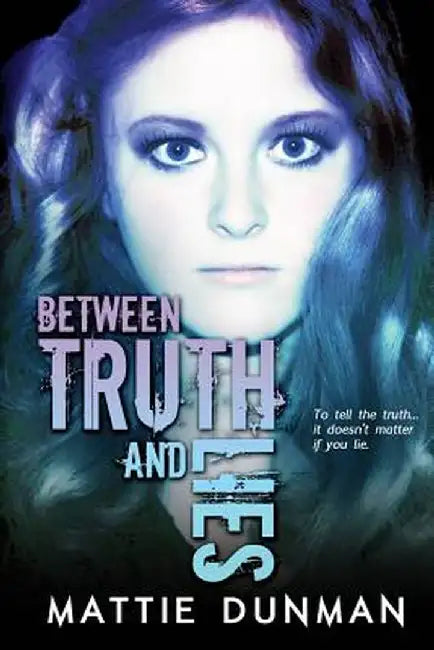 Between Truth and Lies by Mattie Dunman