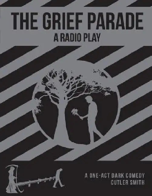 The Grief Parade: A Radio Play by Milton Matthew Horowitz