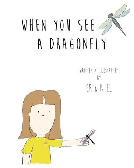 When You See A Dragonfly by Erik Niel