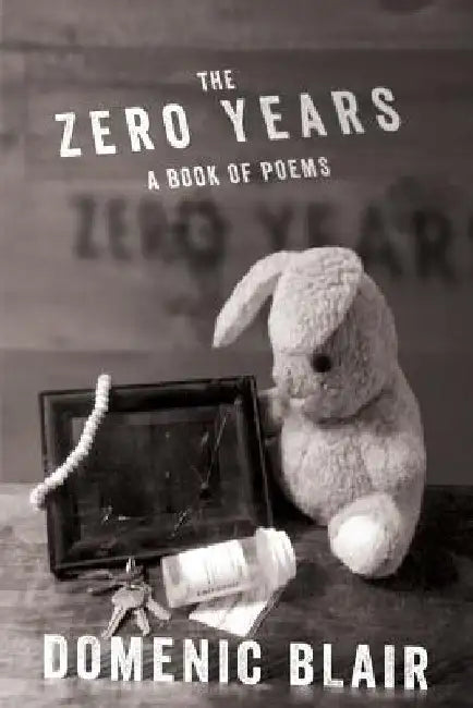 The Zero Years: A Book of Poems by Domenic Blair
