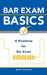 Bar Exam Basics: A Roadmap for Bar Exam Success by Matt Racine