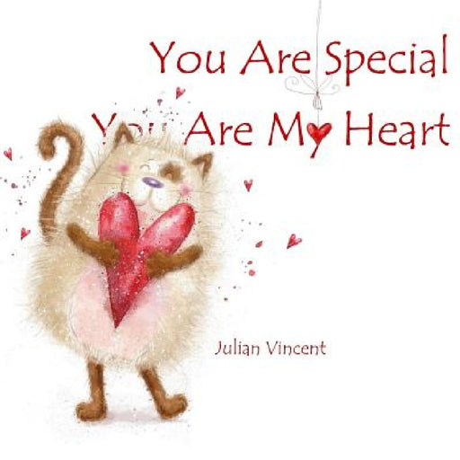 You Are Special, You Are My Heart: A Celebration of Love by Julian Vincent