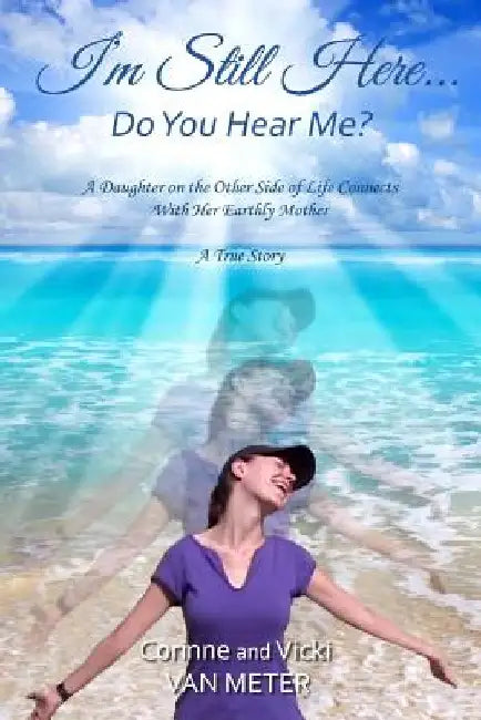 I'm Still Here ... Do You Hear Me? by Vicki Van Meter