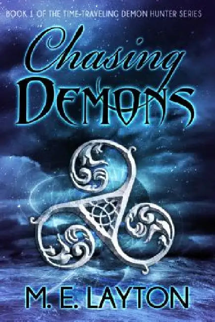Chasing Demons: Book 1 of the Time-traveling Demon Hunter Series by Mary Layton