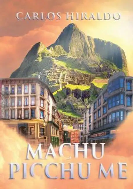 Machu Picchu Me by Carlos Hiraldo