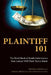 Plaintiff 101: The Black Book of Inside Information Your Lawyer Will Want You to Know by Michael J. Harvey