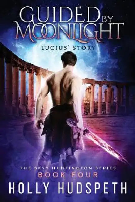 Guided By Moonlight - Lucius' Story by Holly Hudspeth
