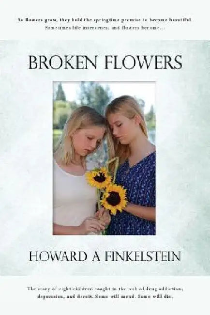 Broken Flowers by Howard a. Finkelstein