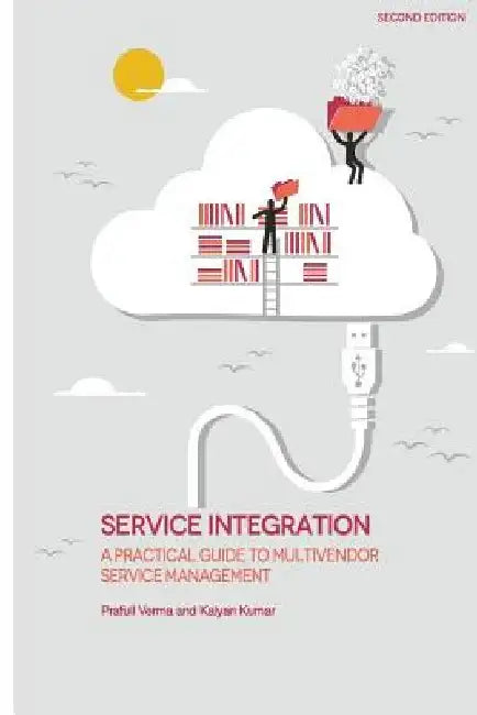 Service Integration: A Practical Guide to Multivendor Service Management by Kalyan Kumar