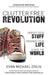 ClutterFree Revolution: Simplify Your Stuff, Organize Your Life & Save the World by Evan Michael Zislis