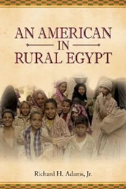 An American in Rural Egypt by Richard H. Adams Jr
