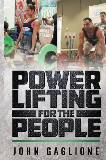 Powerlifting For The People by John Gaglione