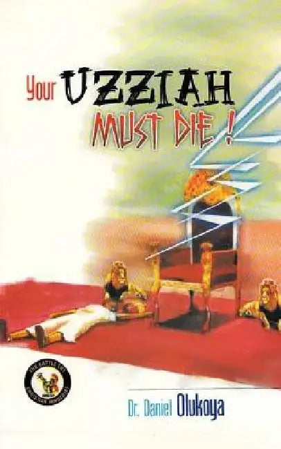 Your Uzziah must die by D. K. Olukoya