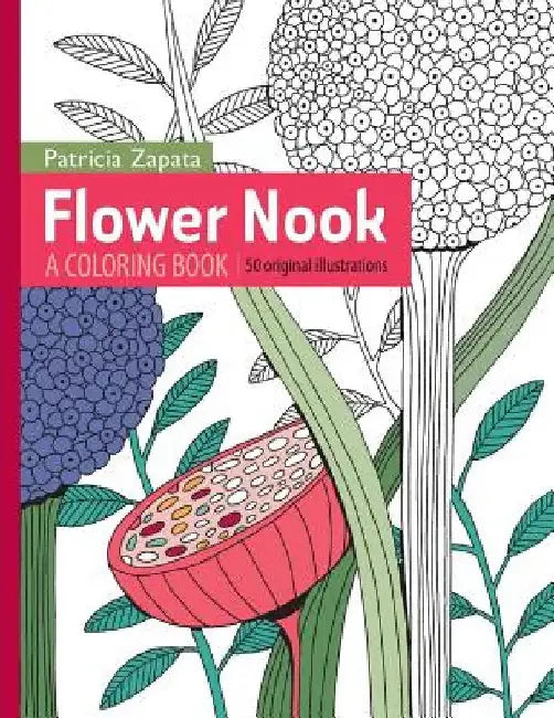 Flower Nook: A Coloring Book by Patricia Zapata