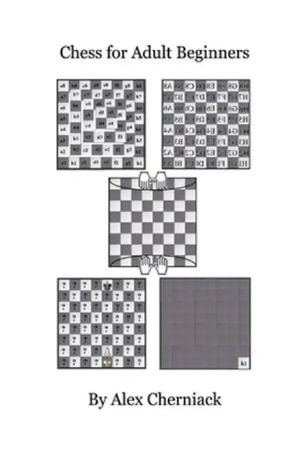Chess For Adult Beginners by Alex Cherniack