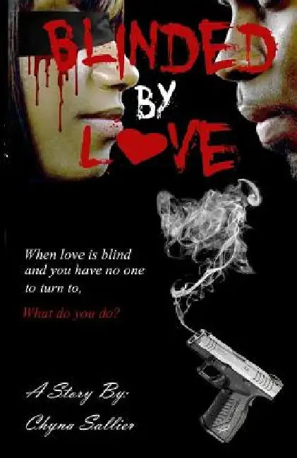 Blinded By Love by Chyna S