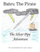 Babru the Pirate: The Silver Pipe Adventure by Bruce Nadeau