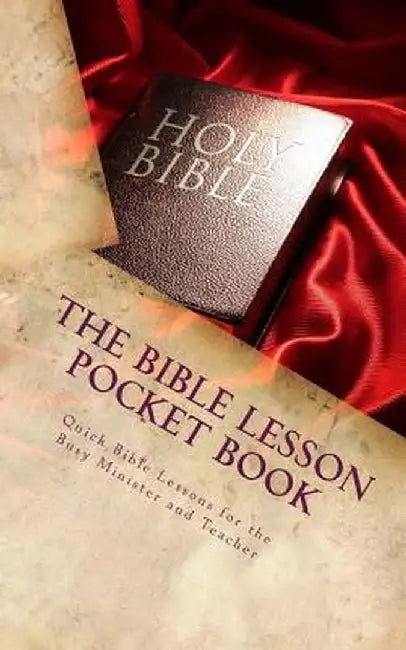 The Bible Lesson Pocket Book: Quick Bible Lessons for the Busy Minister and Teacher... by Fleming Jr, Dr E. J.
