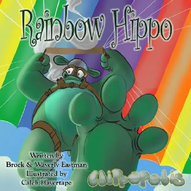 Rainbow Hippo: Learning Colors by Waverly Eastman