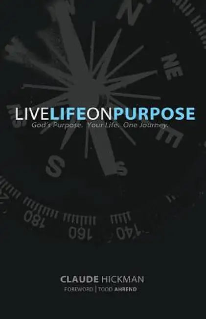 Live Life on Purpose by Claude Hickman