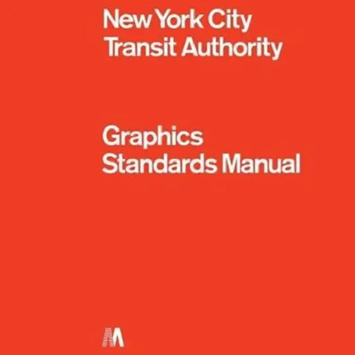 New York City Transit Authority Graphics Standards Manual: Compact Edition by Jesse Reed, Hamish Smyth