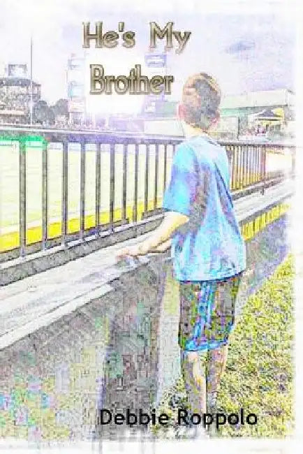 He's My Brother by Debbie Roppollo