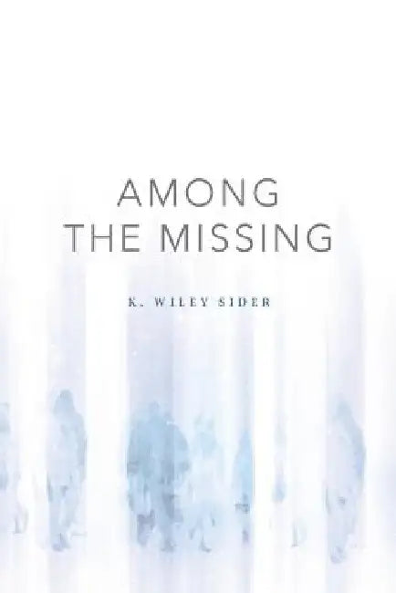 Among the Missing by K. Wiley Sider