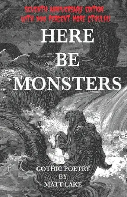 Here Be Monsters: Gothic Poetry by Matt Lake