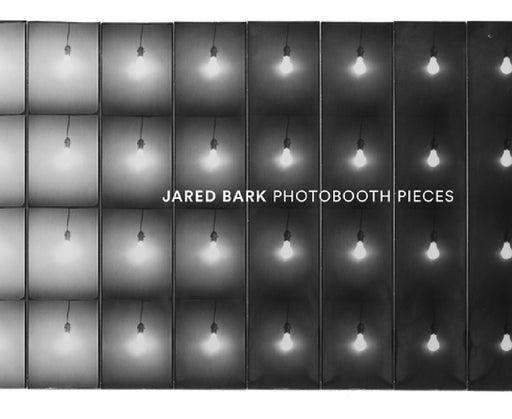 Jared Bark: Photobooth Pieces by Jared Bark, Barney Kulok, Catherine Damman