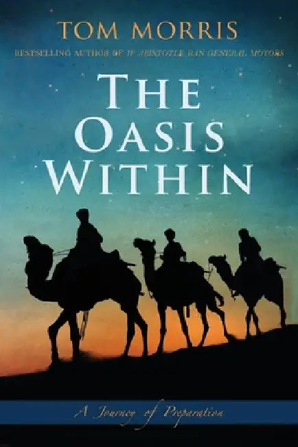The Oasis Within: A Journey of Preparation by Tom V. Morris