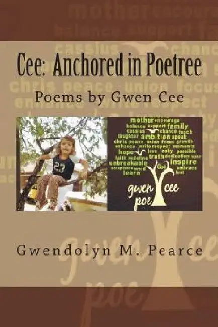 Cee: Anchored in Poetree by Gwendolyn M. Pearce