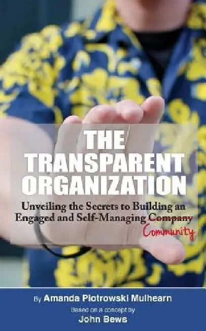 The Transparent Organization by Amanda Mulhearn