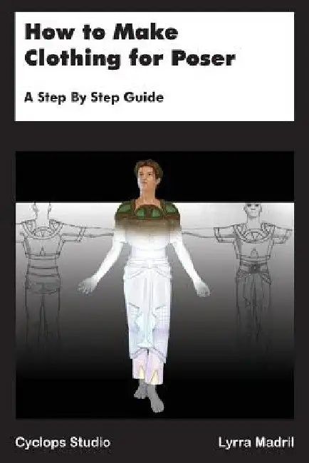 How to Make Clothing for Poser: A Step By Step Guide by Lyrra Madril