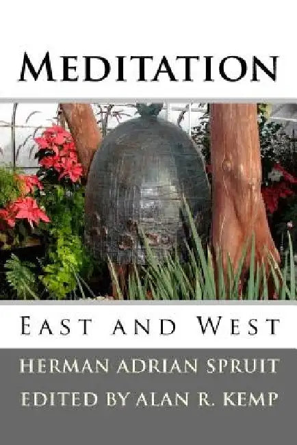 Meditation: East and West by Alan R. Kemp